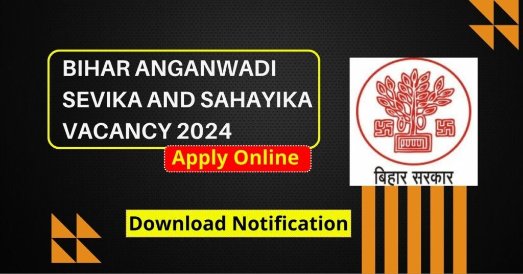 Bihar Anganwadi Sevika and Sahayika Vacancy 2024